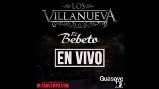 Los Villanueva feat El Bebeto (DISCO COMPLETO 2016)