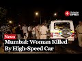 Mumbai Accident: High-Speed Car Accident in Malad: One Woman Dead; Family Calls From Justice