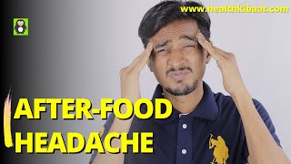 Headache after Food | After Food Headache I Managing After-Meal Headaches: Causes and Solutions