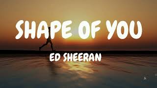 Ed Sheeran -- Shape of you