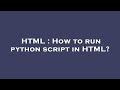 HTML : How to run python script in HTML?