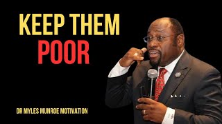 | KEEP THEM POOR | || BEST MOTIVATIONAL SPEECH BY DR MYLES MUNROE ||  #FightForEquality #Systemic