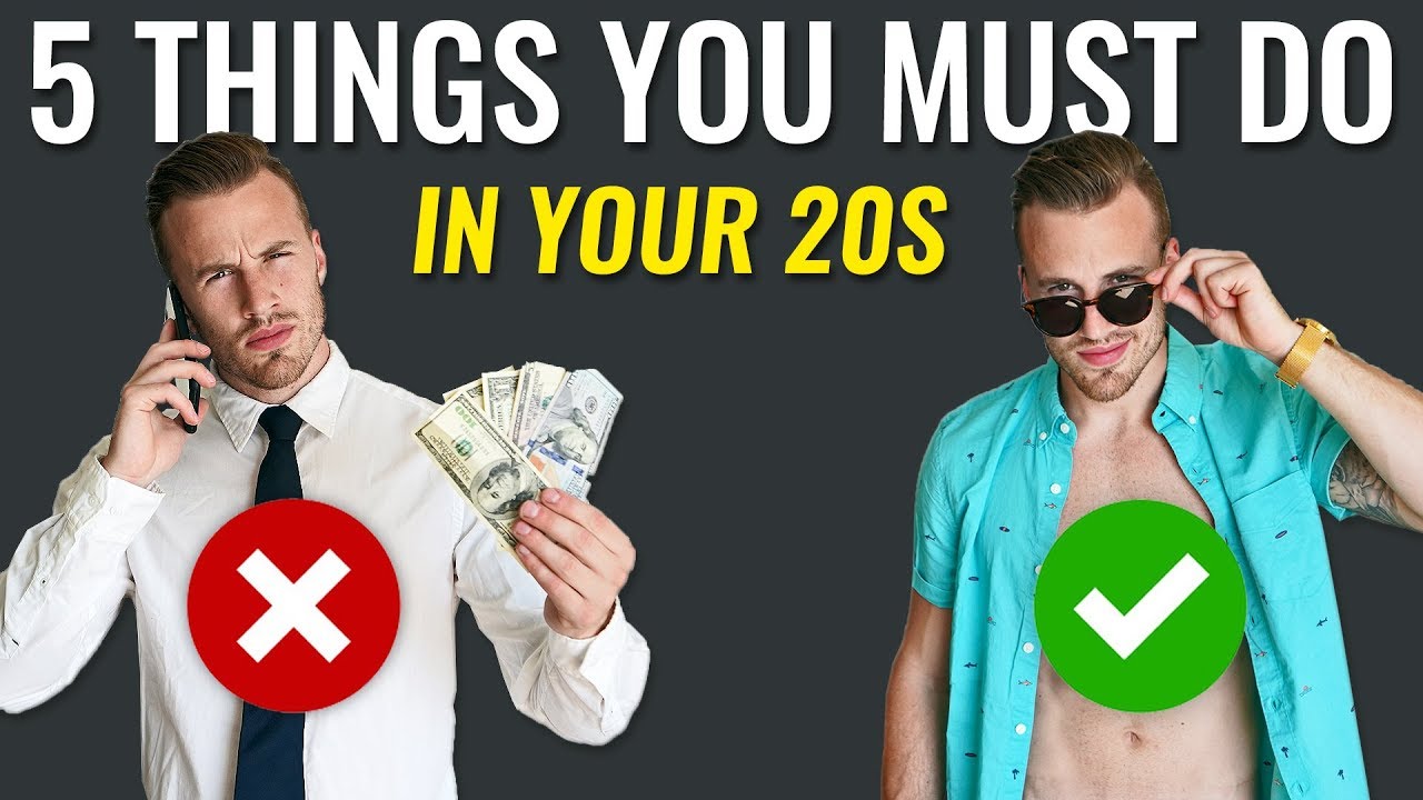 5 Things You MUST Do In Your 20s - YouTube