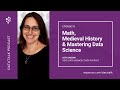 Math, Medieval History & Mastering Data Science w/ @LexyKassan (Episode 91) #DataTalk