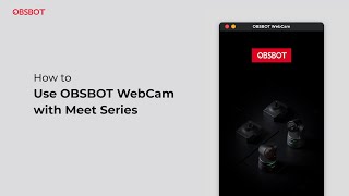 OBSBOT Meet Series丨How to use OBSBOT WebCam software