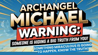 ARCHANGEL MICHAEL Warning: Someone is hiding a big truth from you!  know the truth! ✨ EP-12