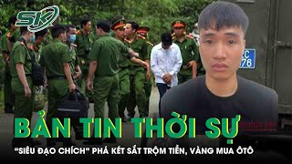 Bản tin thời sự 22/12: Bắt nóng “siêu đạo chích” đột nhập phá két sắt lấy tiền, vàng, mua ô tô