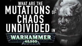 The Mutations of Chaos Undivided in Warhammer 40K For the Greater WAAAGH