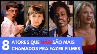 + 8 ATORES QUE NÃO SÃO MAIS CHAMADOS PRA FAZER FILMES