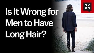 Is It Wrong for Men to Have Long Hair?