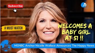MSNBC Anchor Nicolle Wallace Welcomes A Baby Girl To The Family | Michael S. Schmidt
