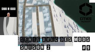 Agrandissement et circulation #9 |Cities Skylines 2 Modé | Saison 2