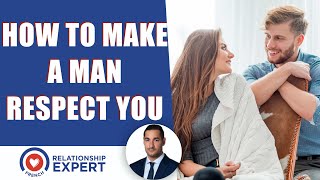 How to make a man respect you with these PRO TIPS!