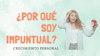 ¿Por qué soy impuntual?