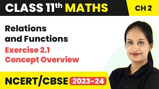 Relations and Functions - Exercise 2.1 Concept Overview | Class 11 Maths Chapter 2 | 2023-24