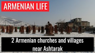 2 Armenian Villages and Churches near Ashtarak