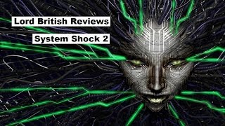 Lord British Reviews System Shock 2