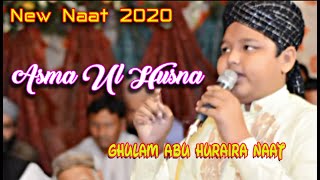 New Naat 2020 | Ghulam Abu Huraira | Asma Ul Husna | Allah Name