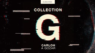 Carloh - A Gozar (Original Mix) [Collection G]