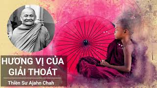 Hương Vị Của Giải Thoát - Thiền Sư Ajahn Chah