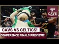 Can the Cleveland Cavaliers make a STATEMENT against the Boston Celtics?| Conference Finals Preview?