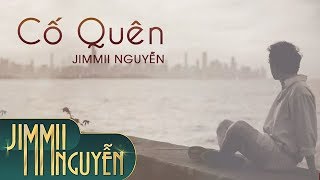 Cố Quên - Jimmii Nguyễn