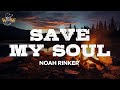 Noah Rinker - Save My Soul / Lyrics