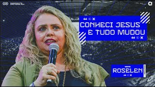 JESUS MUDOU MINHA VIDA - Pra. Roselen | arena xperience 24