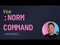 Vim :norm - Apply Commands to Every Line Fast