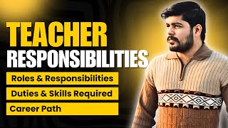 Teacher Roles and Responsibilities | Teacher Duties and Responsibilities | Teacher Job Description