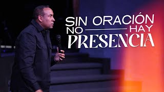 Sin Oración No Hay Presencia | Pastor Juan Carlos Harrigan