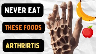 Never Eat These 7 Foods If You Have Arthritis!