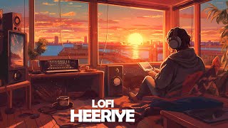 Heeriye - Lofi Mix | Arijit Singh, Shreya Ghoshal | Himesh Reshammiya | Lofi Songs | [Slowed+Reverb]