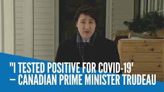 'I tested positive for COVID-19' — Canadian Prime Minister Trudeau