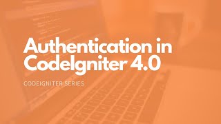Authentication in Codeigniter 4.0