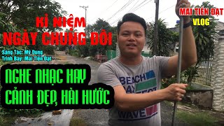 Nghe Nhạc Hay Cùng Cảnh Đẹp, Hài Hước Và Vui Nhôn, Đặc Sắc - Kỉ Niệm Ngày Chung Đôi - Mai Tiến Đạt.