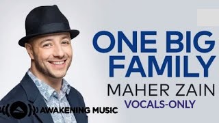 Maher Zain - One Big Family | (Vocals-Only) | Official Lyric Video