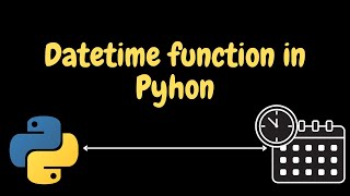 Datetime Module - How to work with Dates and Times in Python