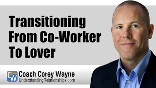 Transitioning From Co-Worker To Lover