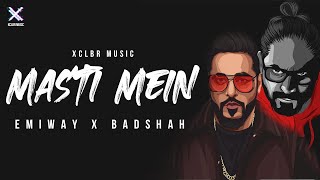 EMIWAY X BADSHAH - MASTI MEIN (Music Video 2021) | Prod. By Xclbr | Hip Hop 2021 Mashup