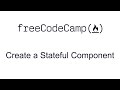 Create a Stateful Component - React - Free Code Camp