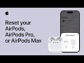 How to reset your AirPods, AirPods Pro, or AirPods Max | Apple Support