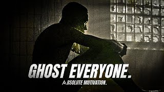 GHOST EVERYONE. GRIND IN SILENCE. SHOCK THEM ALL WITH SUCCESS. - Motivational Speech Compilation