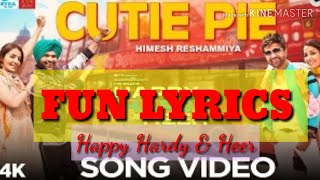 CUTIE PIE|FUN LYRICS SONG VIDEO| Happy Hardy Heer|Himesh Reshammia|SoniaMann|Shabbir Ahmed