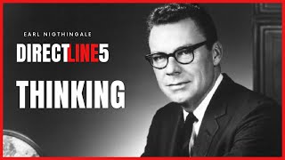 Direct Line 5 Earl Nightingale: THINKING