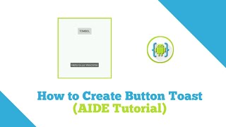 How to Create Button Toast (AIDE Tutorial)