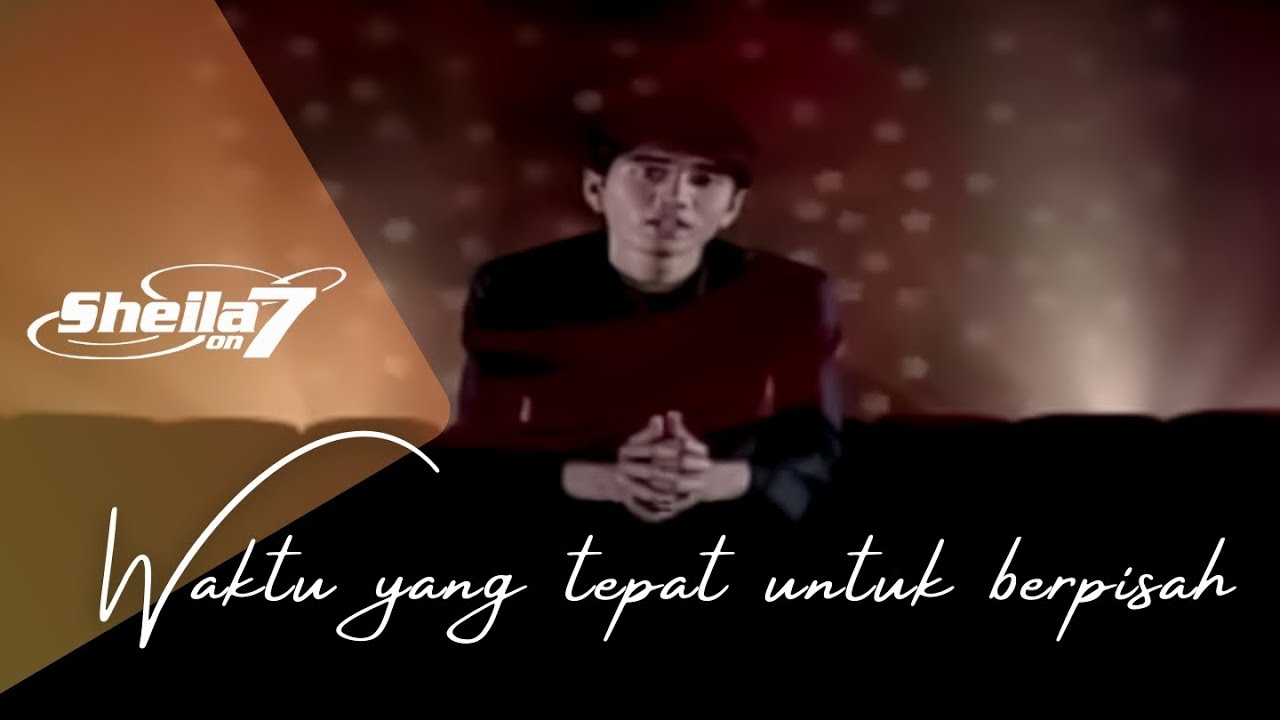 Sheila On 7 - Waktu Yang Tepat Untuk Berpisah Sheila On 7 - Waktu Yang Tepat Untuk Berpisah