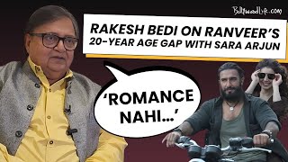 Dhurandhar star Rakesh Bedi on age-gap controversy of Ranveer Singh & Sara Arjun | Exclusive