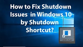 How to Fix Windows 10 Shutdown Issues by Creating Shutdown Shortcut?