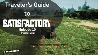 Satisfactory 1.0 - Tractor Factor -- Travel Log : Episode 10